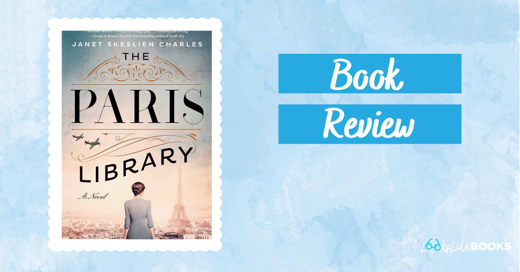 Book Review The Paris Library by Skeslien Charles Looks Like Books