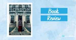 cover of the book the london house by katherine reay