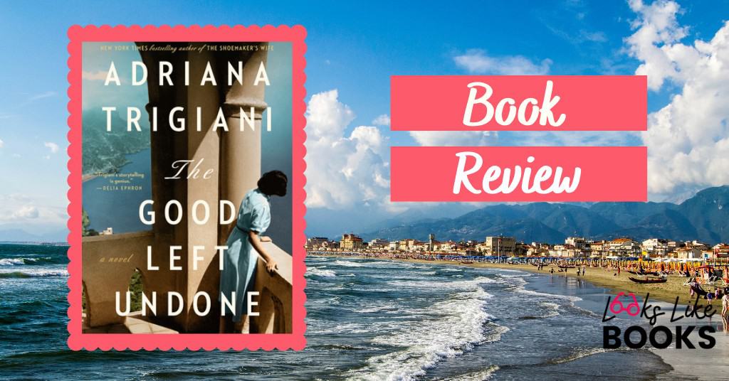 Review The Good Left Undone by Adriana Trigiani Looks Like Books