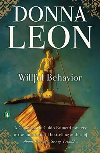 Willful Behavior (Commissario Brunetti Book 11)