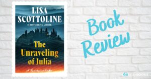 cover of the unraveling of julia by lisa scottoline